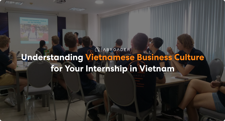 Understanding Business Culture for Your Internship in Vietnam | ABROADER